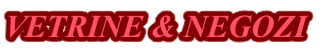 VETRINE & NEGOZI
