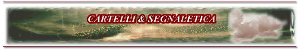 CARTELLI & SEGNALETICA